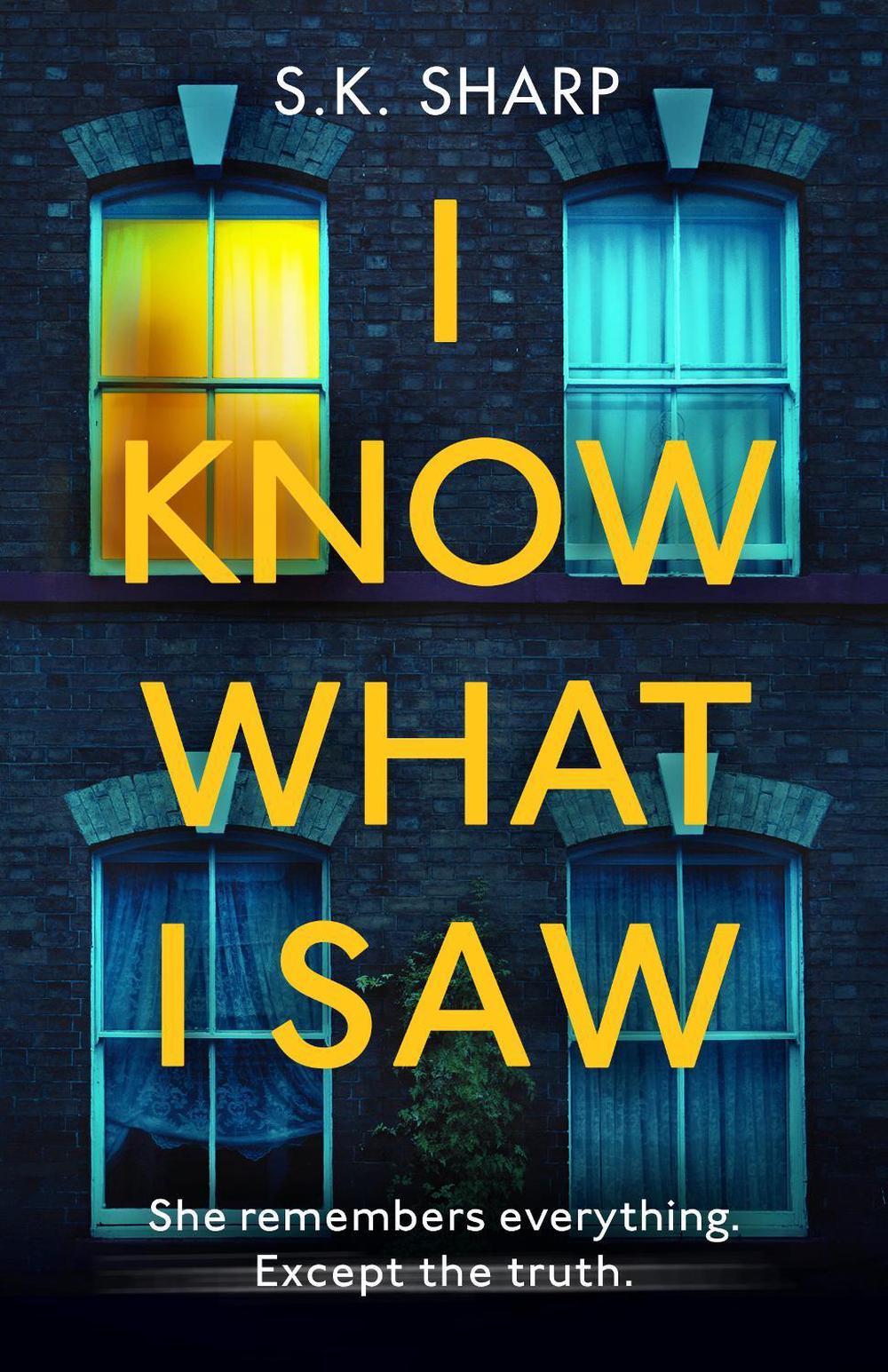 I Know What I Saw by S.K. Sharp - ISBN: 9781787465312