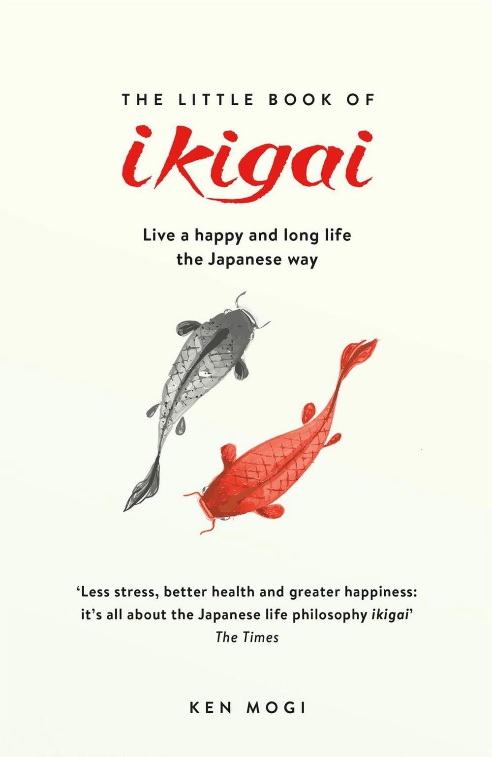 The Little Book of Ikigai by Ken Mogi - ISBN: 9781787470279