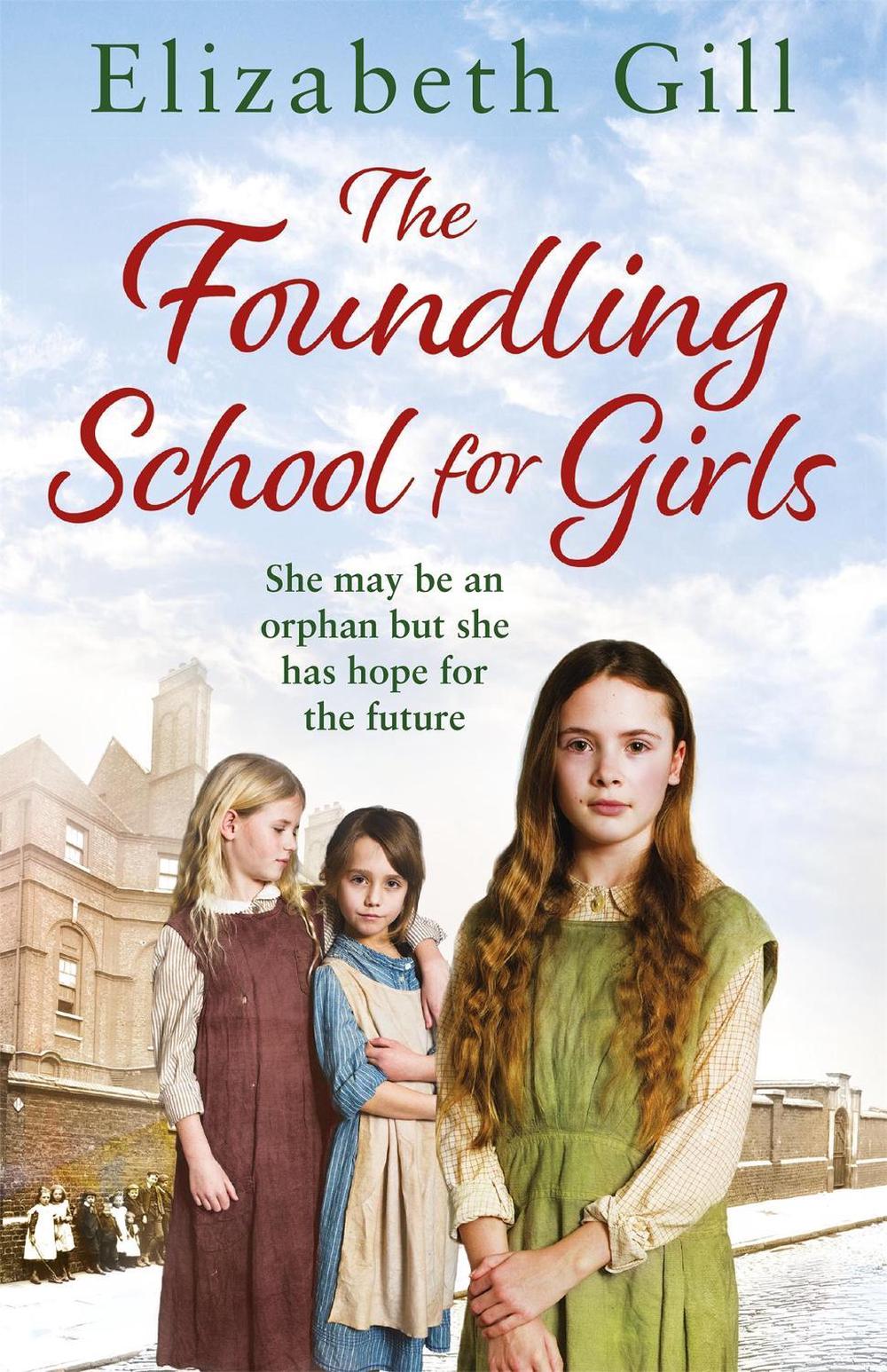 The Foundling School for Girls by Elizabeth Gill - ISBN: 9781787473386