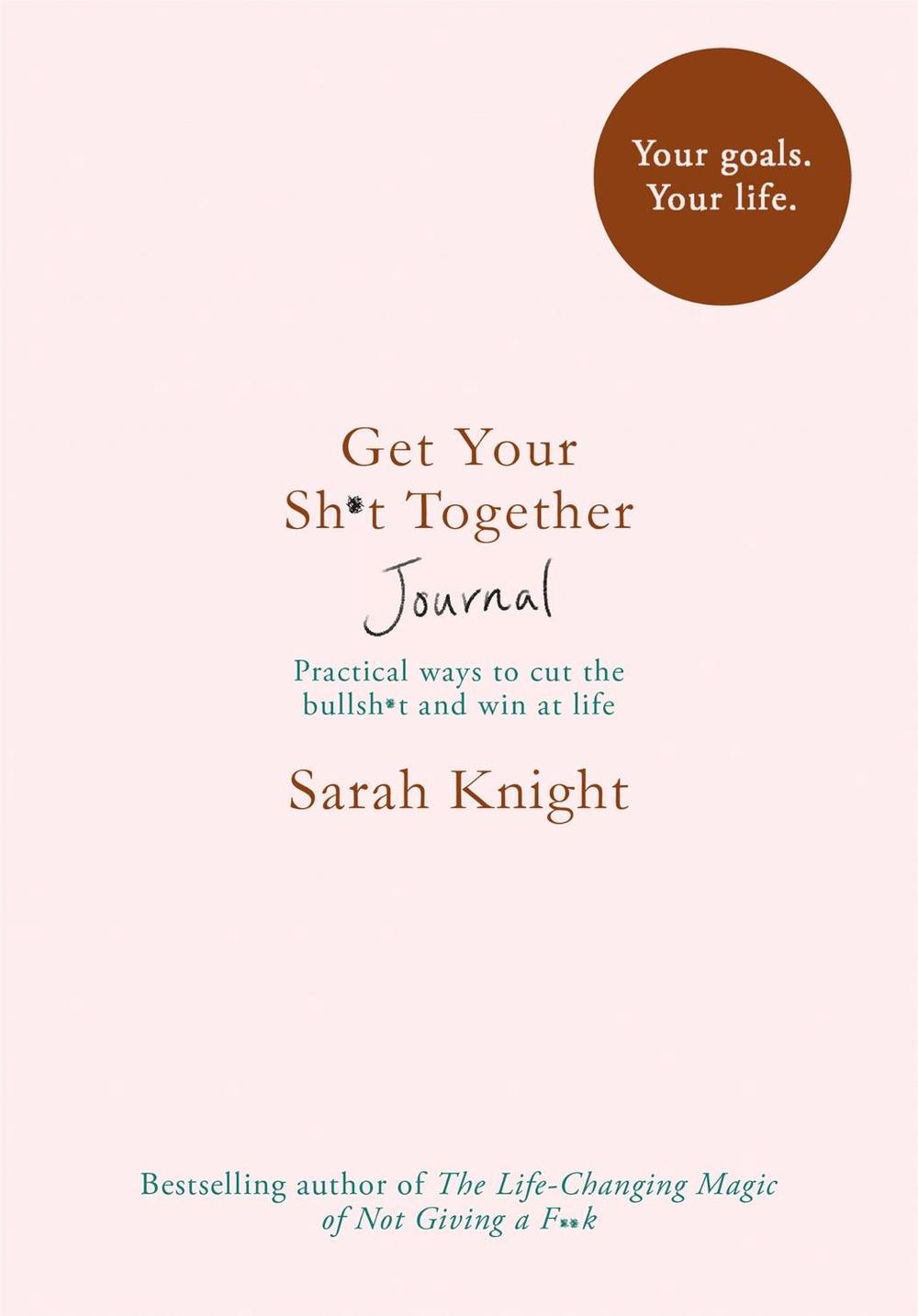 Sarah Knight Get Your Sh*t Together Journal, 9781787473799