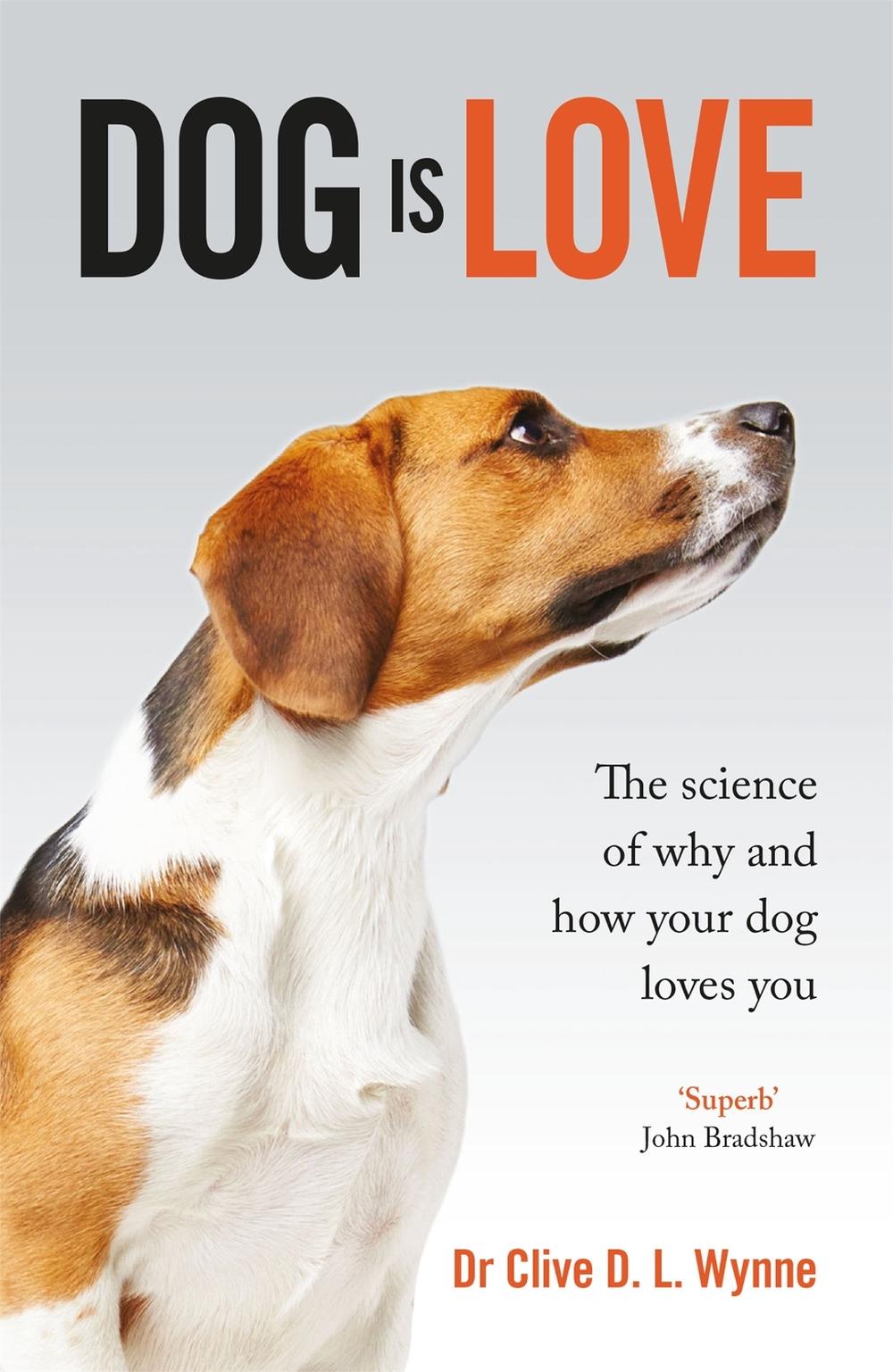Dog is Love by Clive Wynne - ISBN: 9781787475649