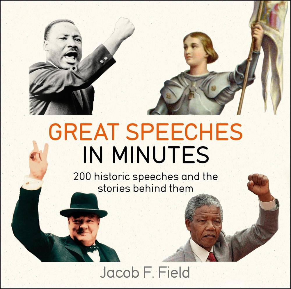 Great Speeches in Minutes by Jacob F. Field - ISBN: 9781787477230
