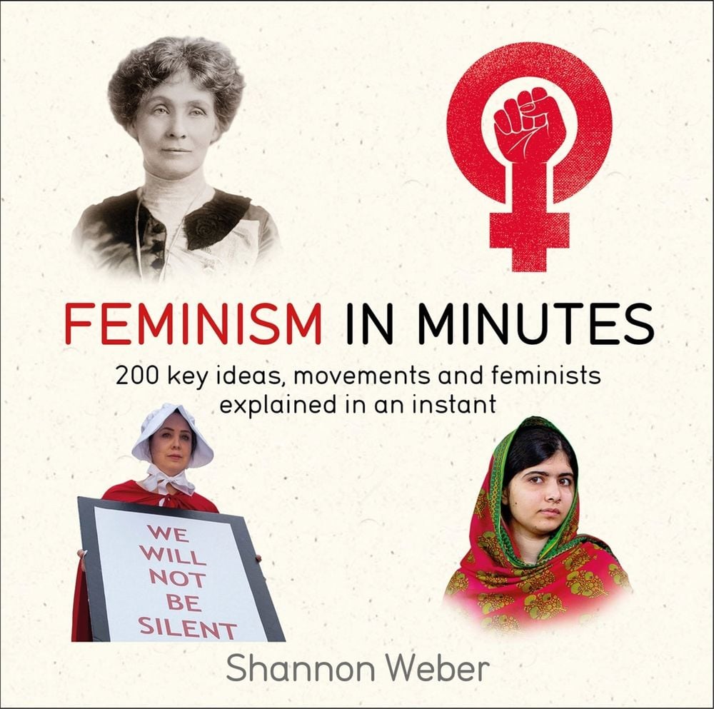 Feminism in Minutes by Shannon Weber - ISBN: 9781787477254