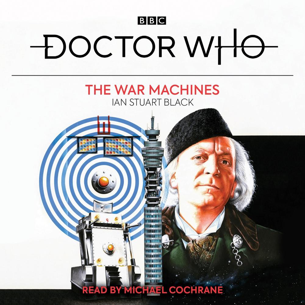 Doctor Who: The War Machines by Ian Stuart Black - ISBN: 9781787535251