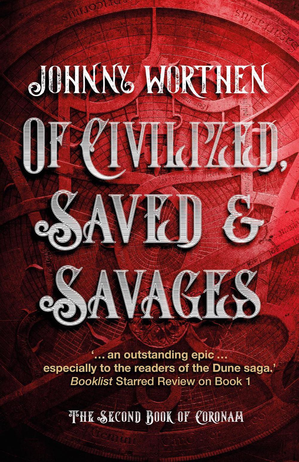 Of Civilized, Saved and Savages: Coronam Book II by Johnny Worthen - ISBN: 9781787587953