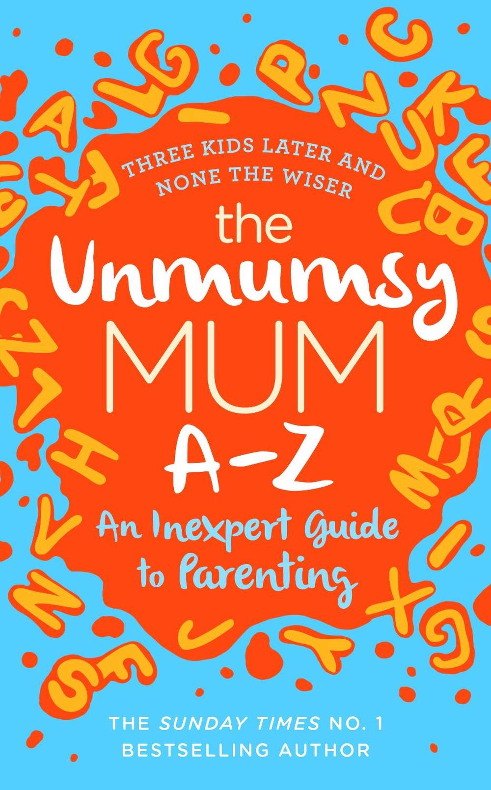 The Unmumsy Mum A-Z – An Inexpert Guide to Parenting by The Unmumsy Mum - ISBN: 9781787632172