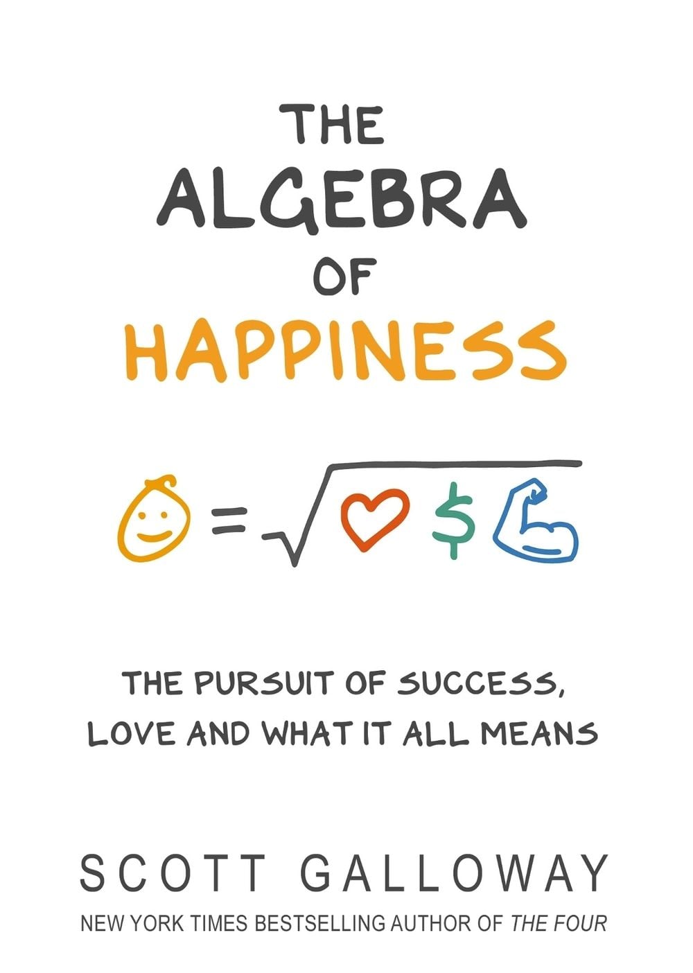 The Algebra of Happiness by Scott Galloway - ISBN: 9781787632479