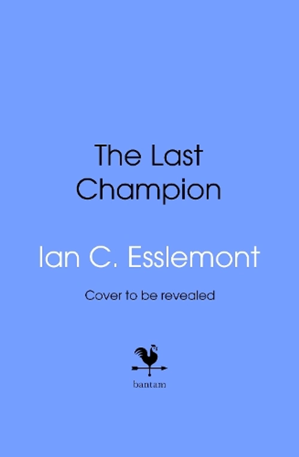 The Last Champion by Ian C. Esslemont - ISBN: 9781787632585