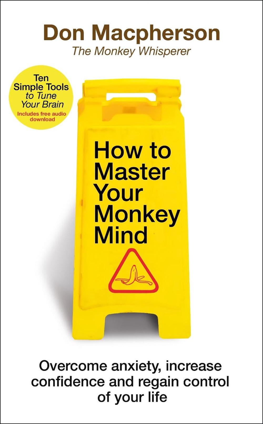 How to Master Your Monkey Mind by Don Macpherson - ISBN: 9781787633575