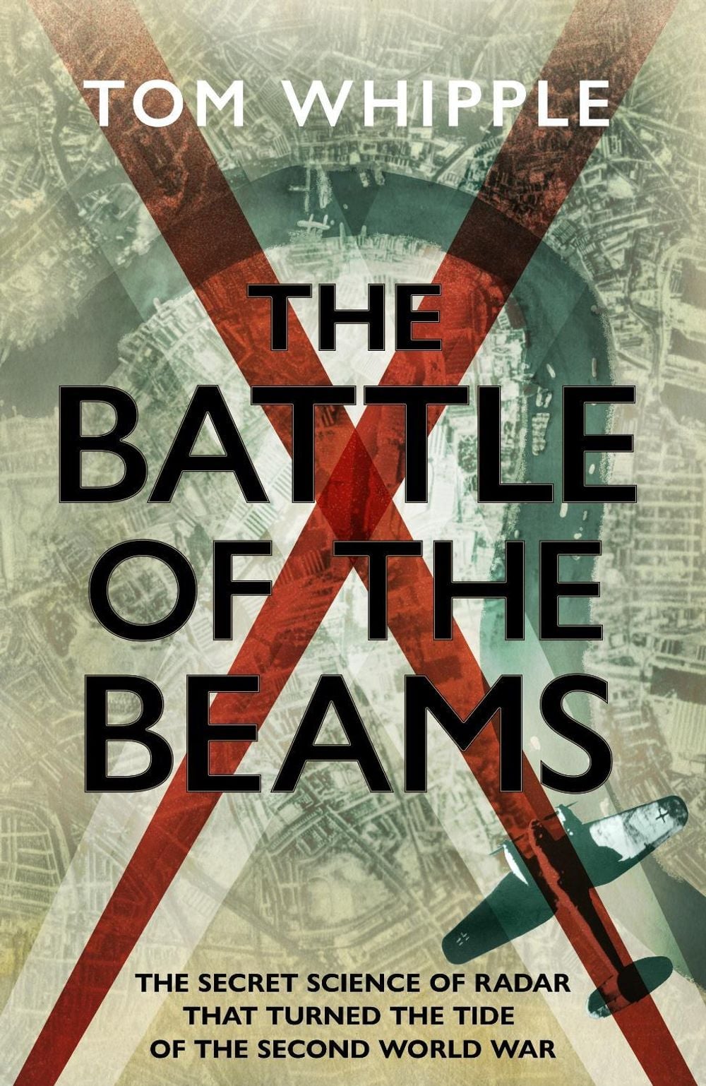 The Battle of the Beams by Tom Whipple - ISBN: 9781787634145
