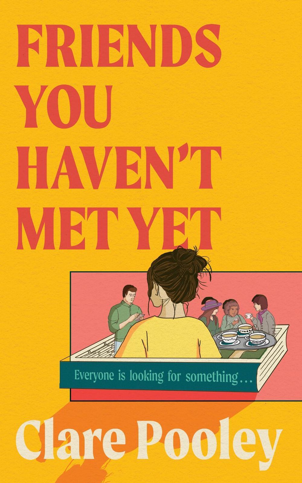 Friends You Haven't Met Yet by Clare Pooley - ISBN: 9781787637139