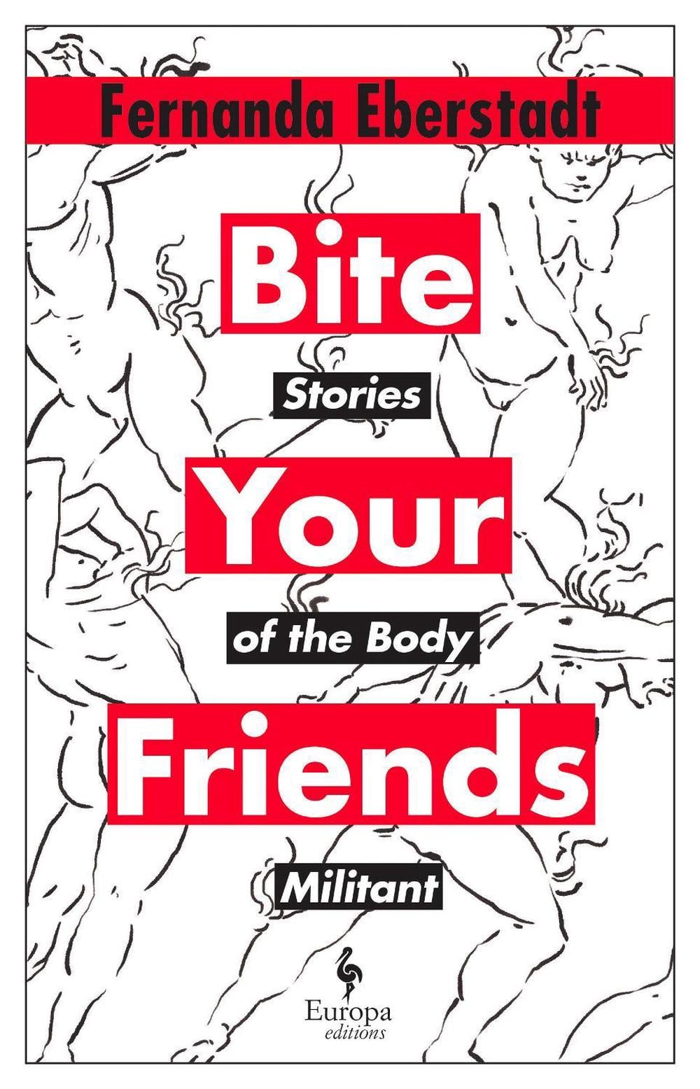 Bite Your Friends by Fernanda Eberstadt - ISBN: 9781787705029