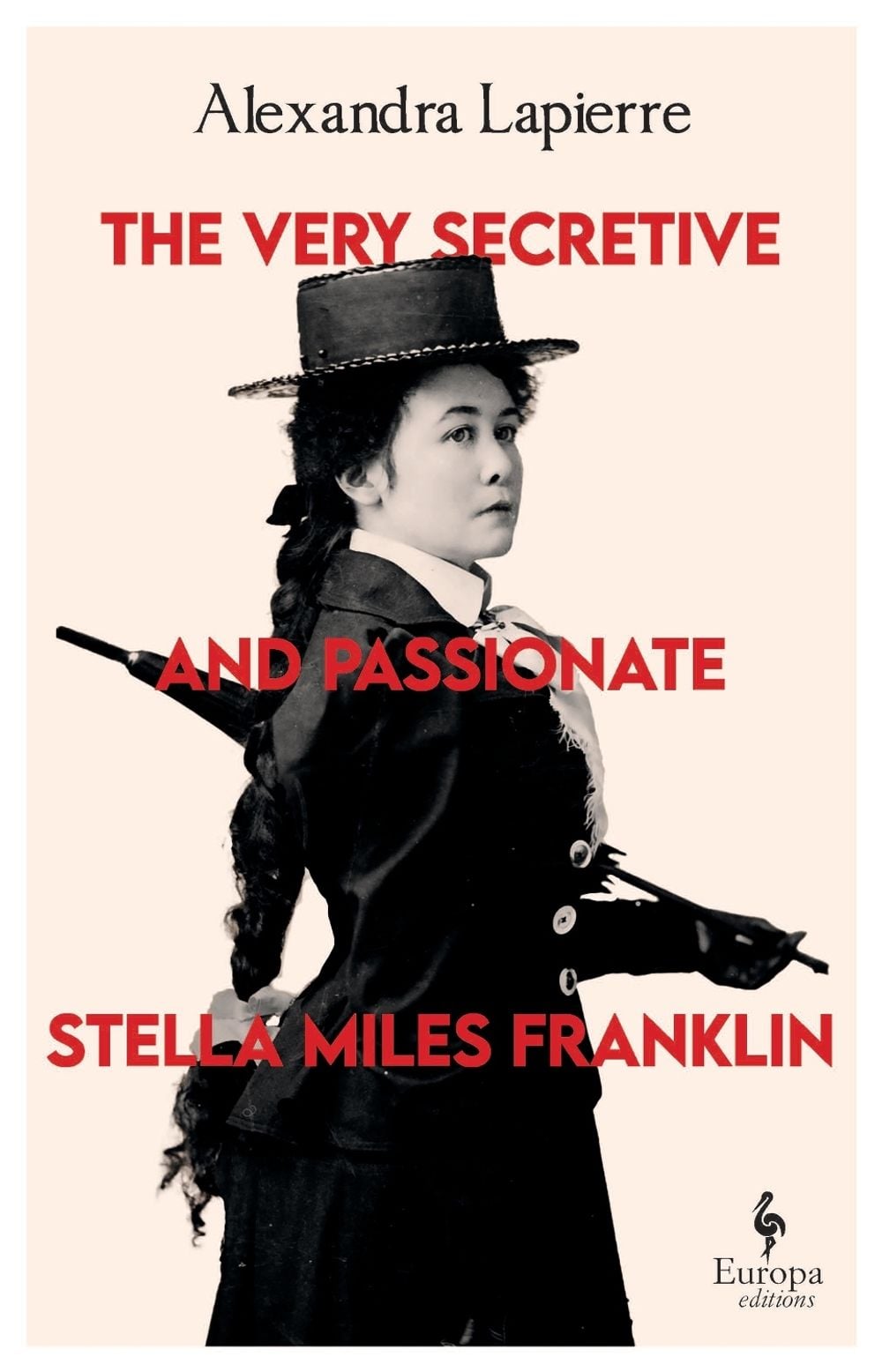 The Very Secretive and Passionate Stella Miles Franklin by Alexandra Lapierre - ISBN: 9781787706743