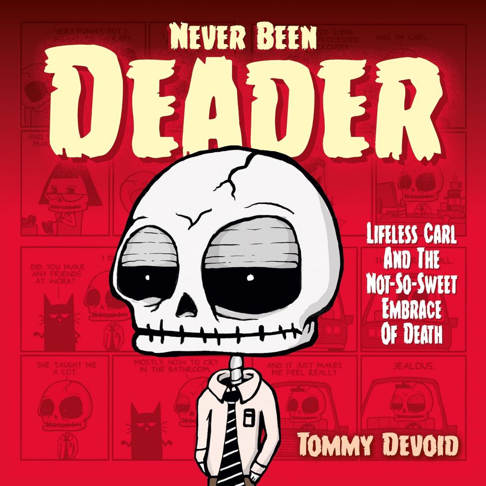 Never Been Deader: Lifeless Carl and the Not-So-Sweet Embrace of Death by Tommy Devoid - ISBN: 9781787748354