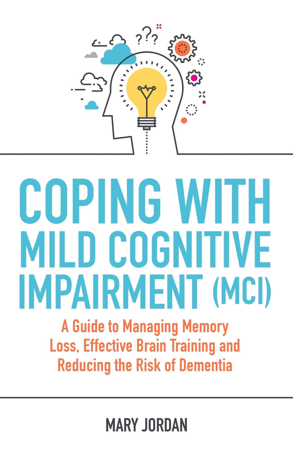 Coping with Mild Cognitive Impairment (MCI), 9781787750906