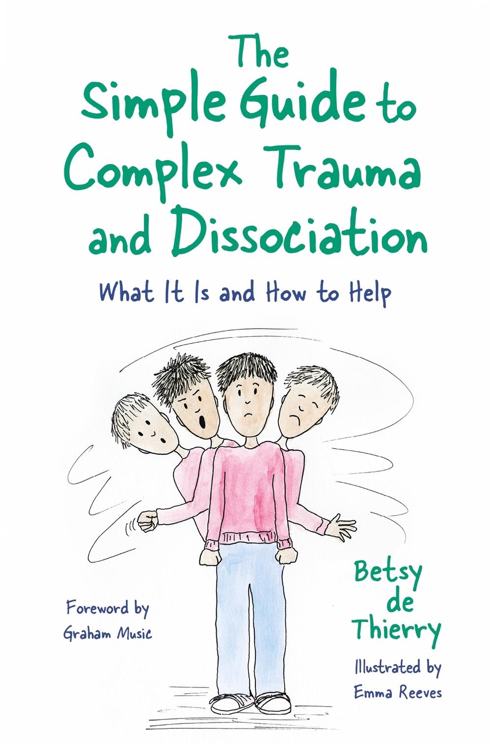 The Simple Guide to Complex Trauma and Dissociation, 9781787753143