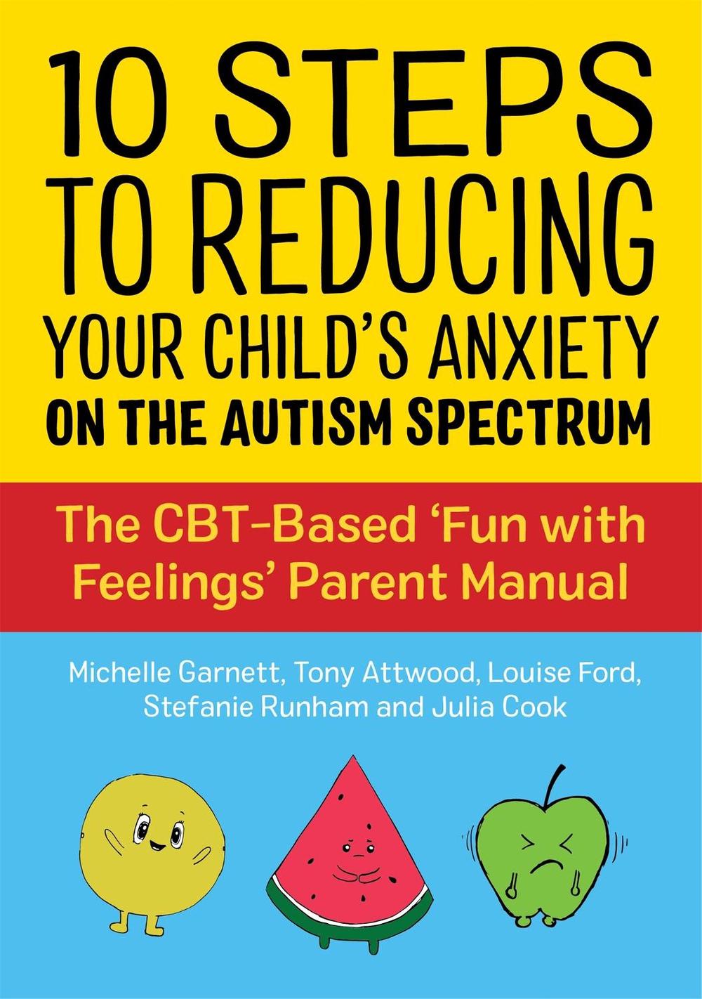 10 Steps to Reducing Your Child's Anxiety on the Autism Spectrum, 9781787753259