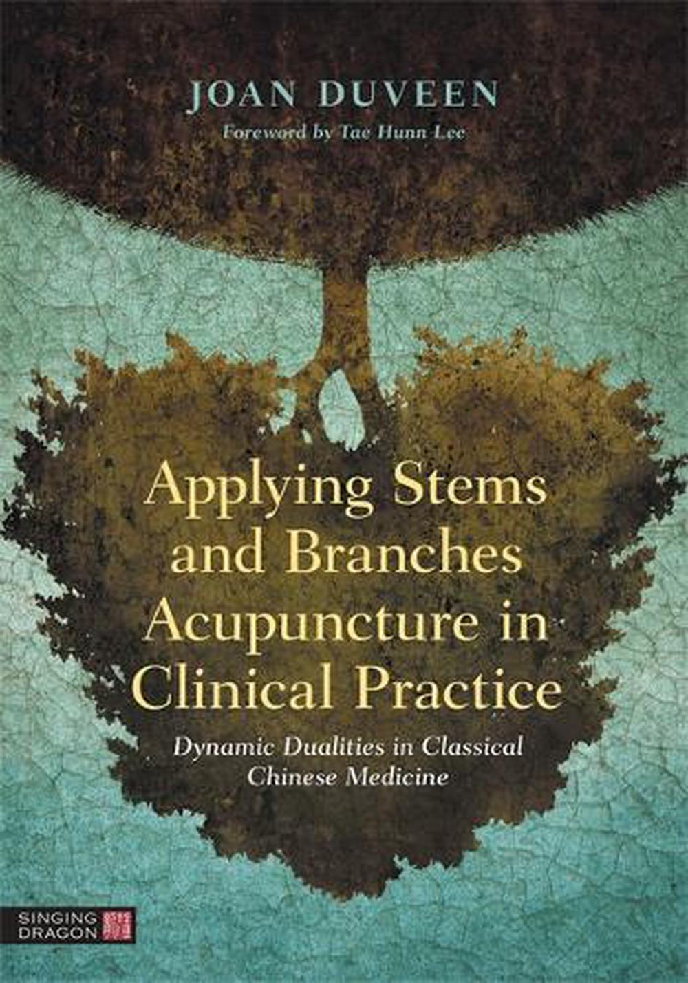 Applying Stems and Branches Acupuncture in Clinical Practice, 9781787753709