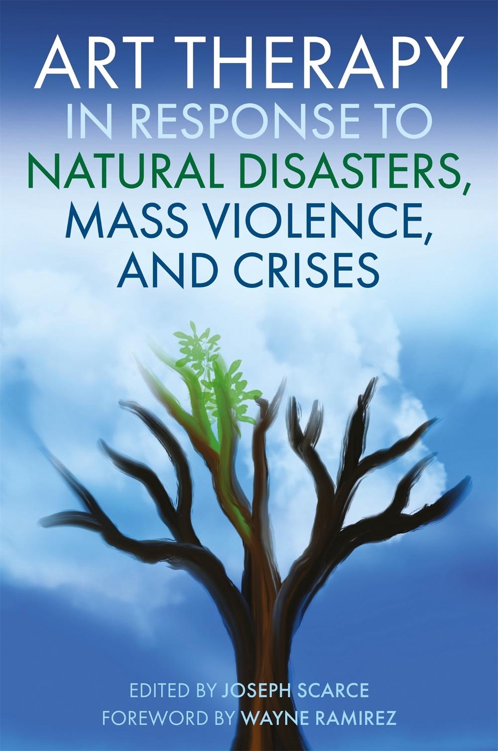 Art Therapy in Response to Natural Disasters, Mass Violence, and Crises by Joseph Scarce - ISBN: 9781787754065