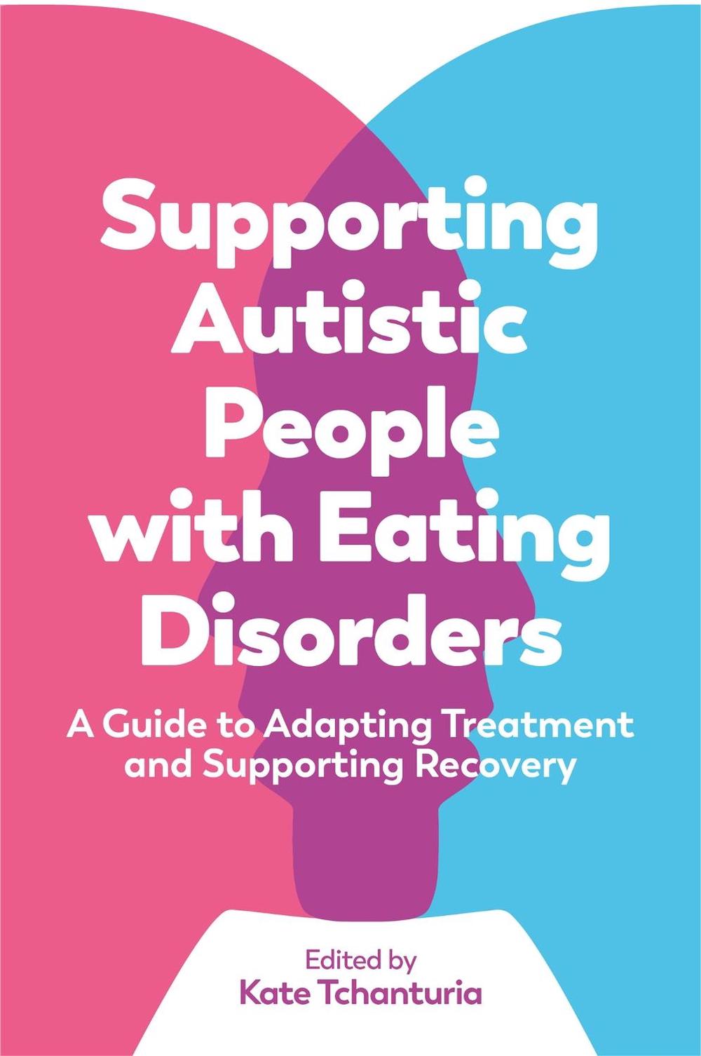 Supporting Autistic People with Eating Disorders, 9781787754454