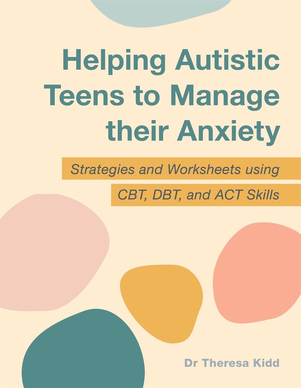 Helping Autistic Teens to Manage their Anxiety, 9781787754508