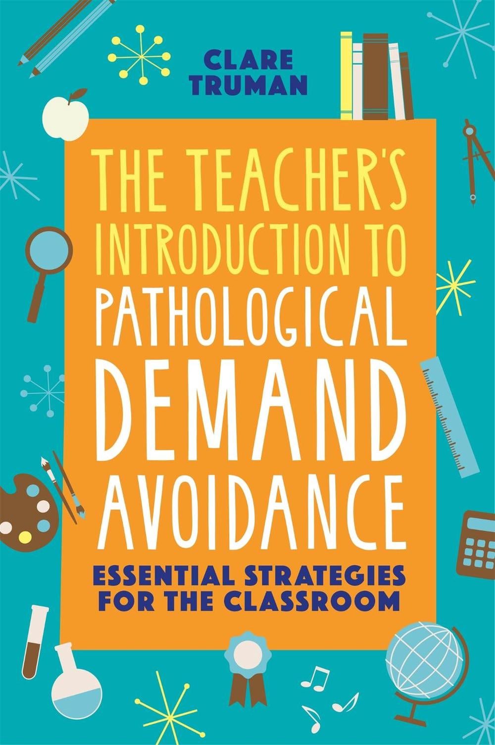 The Teacher's Introduction to Pathological Demand Avoidance by Clare Truman - ISBN: 9781787754874
