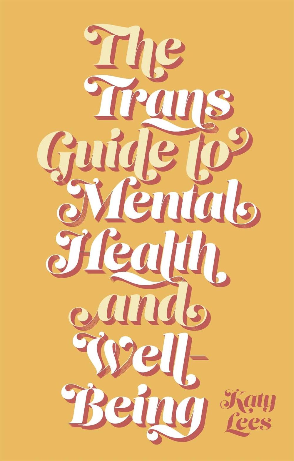 The Trans Guide to Mental Health and Well-Being, 9781787755260