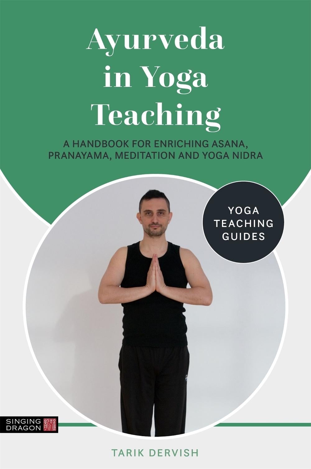 Ayurveda in Yoga Teaching by Tarik Dervish - ISBN: 9781787755956
