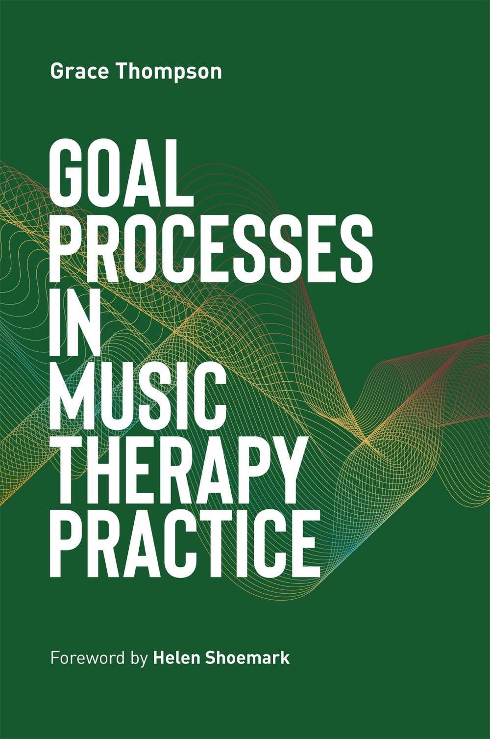 Goal Processes in Music Therapy Practice, 9781787756083