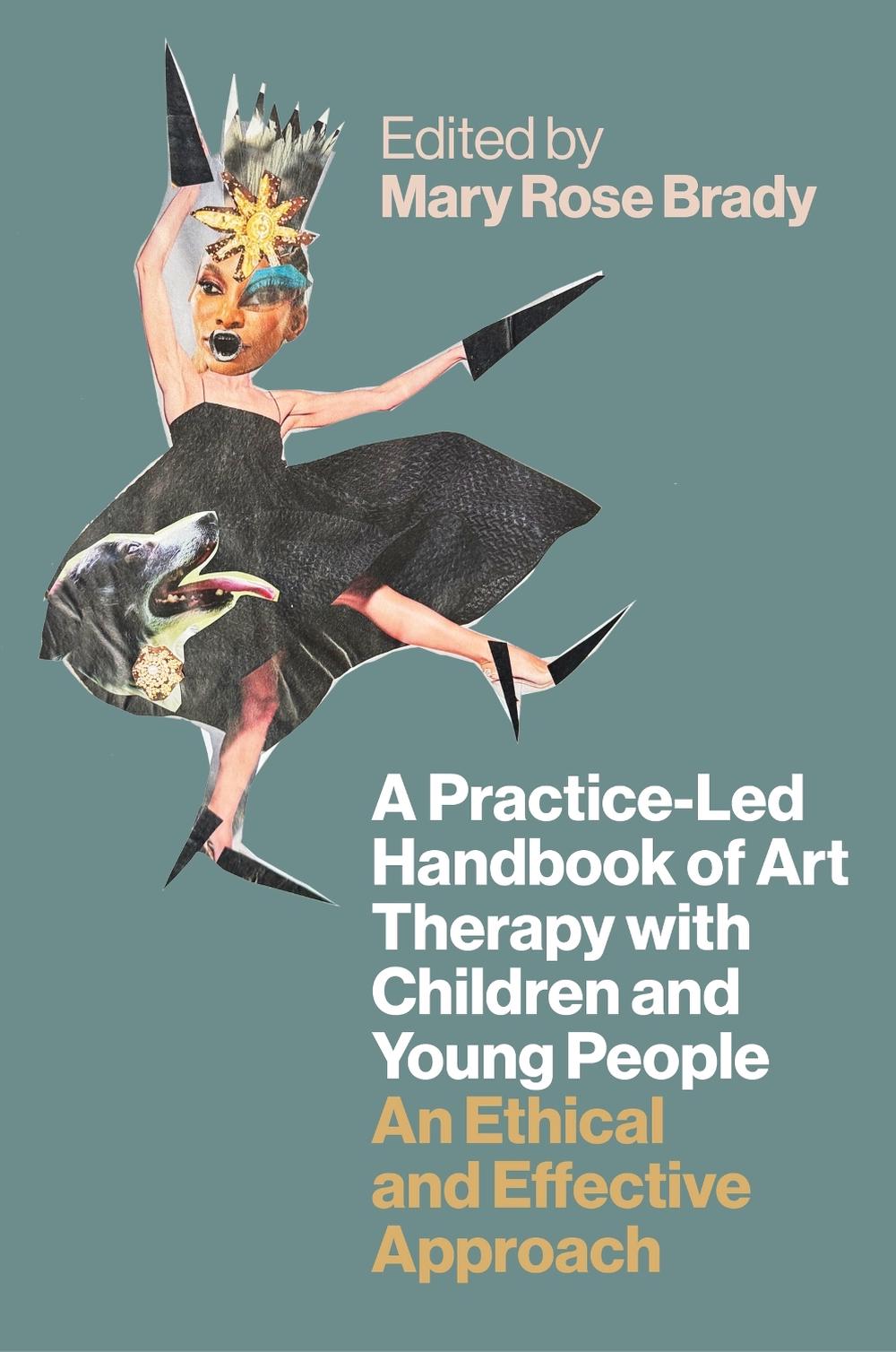 A Practice-Led Handbook of Art Therapy with Children and Young People, 9781787756342