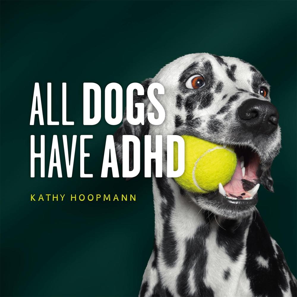 All Dogs Have ADHD, 9781787756601