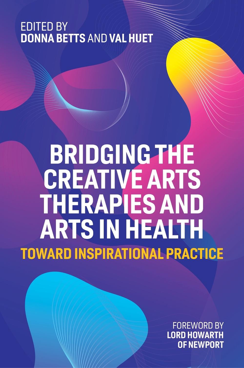 Bridging the Creative Arts Therapies and Arts in Health, 9781787757226