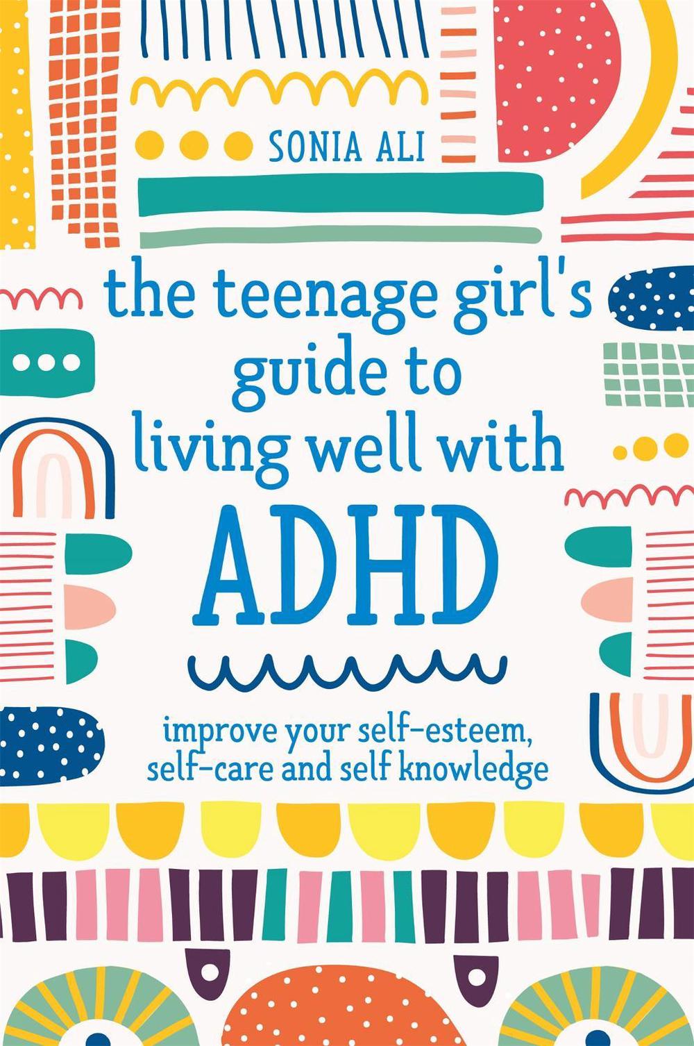 The Teenage Girl's Guide to Living Well with ADHD, 9781787757684