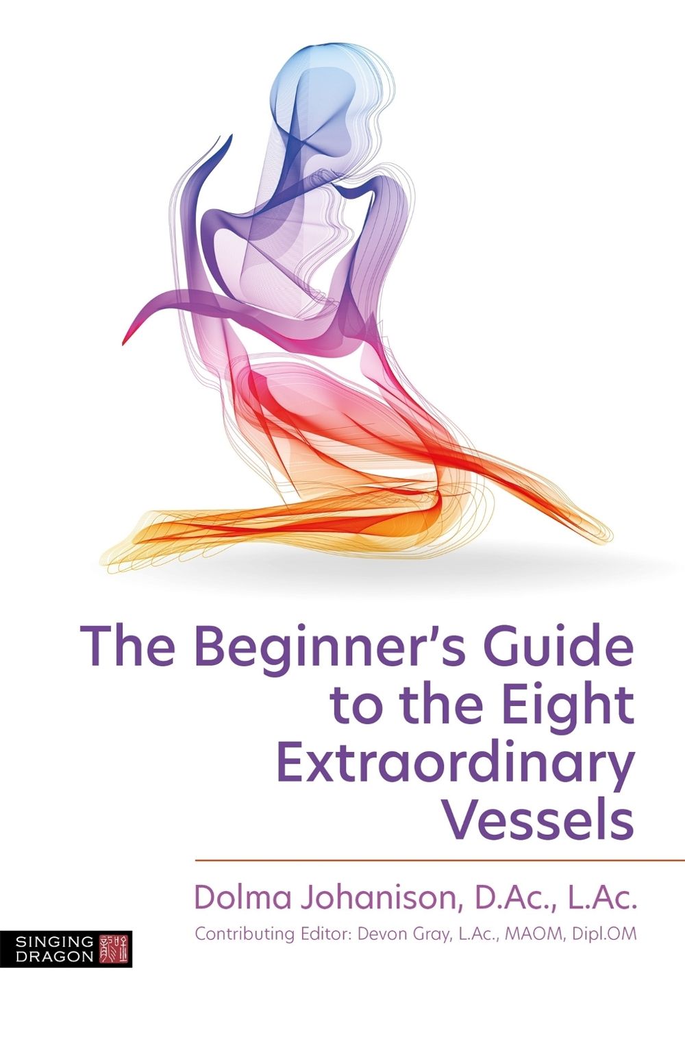 The Beginner's Guide to the Eight Extraordinary Vessels by Dolma Johanison - ISBN: 9781787758315