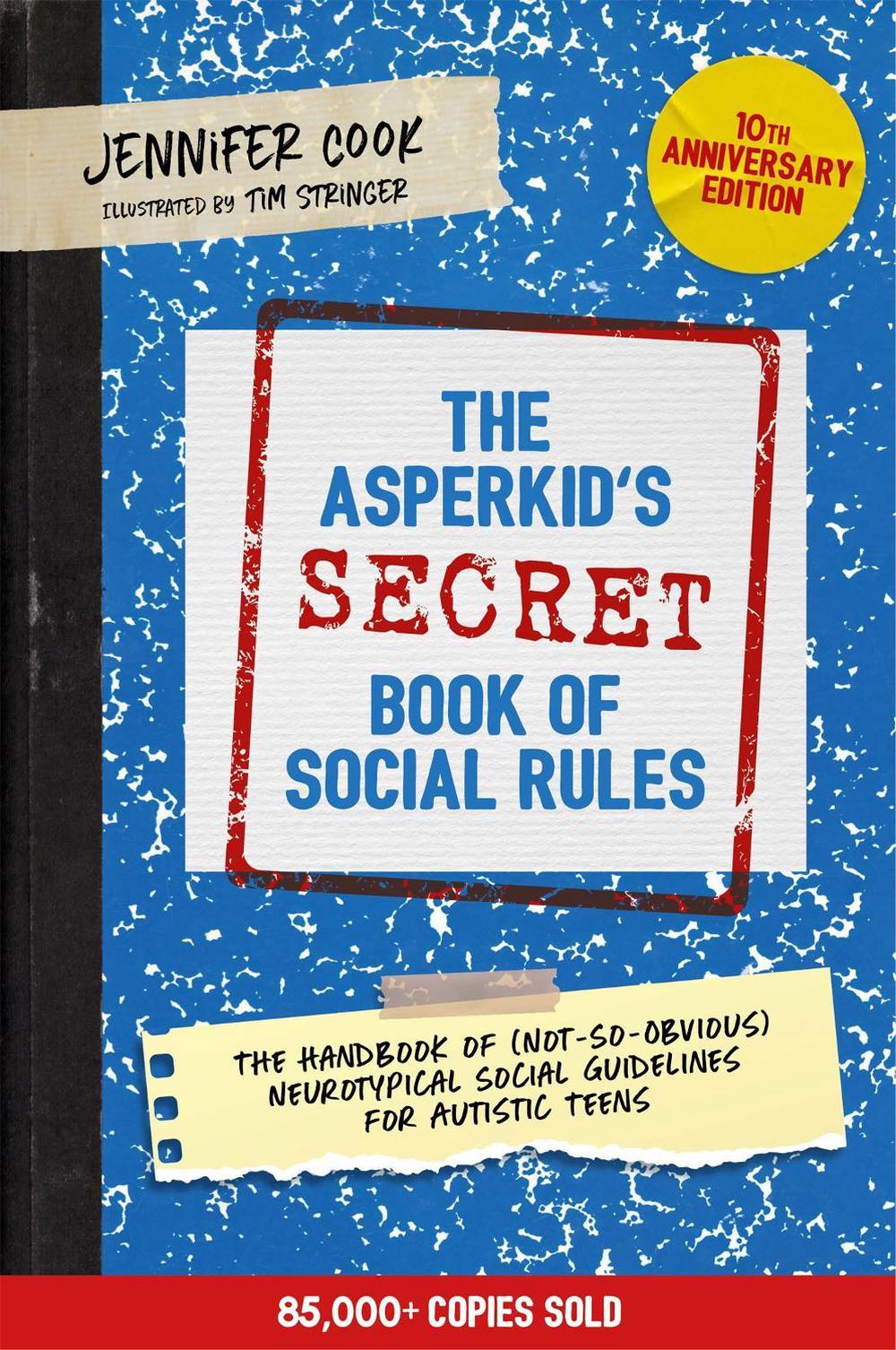 The Asperkid's (Secret) Book of Social Rules, 10th Anniversary Edition, 9781787758377
