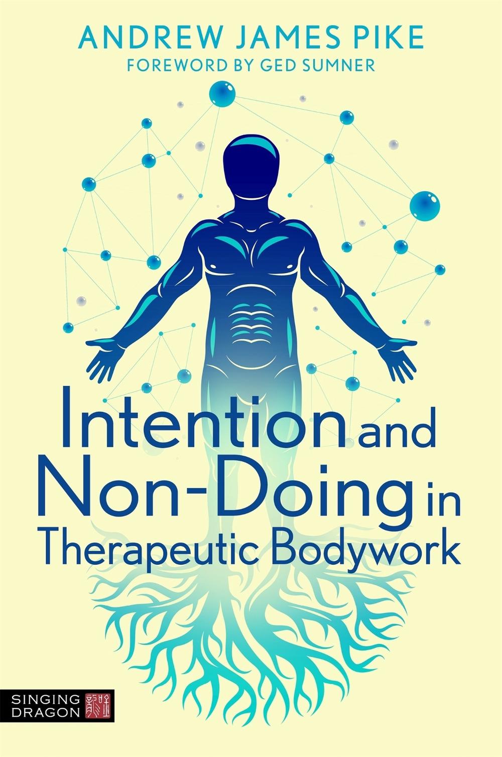 Intention and Non-Doing in Therapeutic Bodywork, 9781787758988