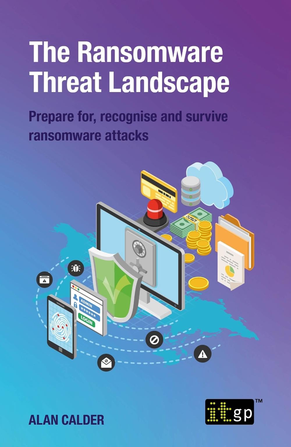 The Ransomware Threat Landscape by Alan Calder - ISBN: 9781787782785