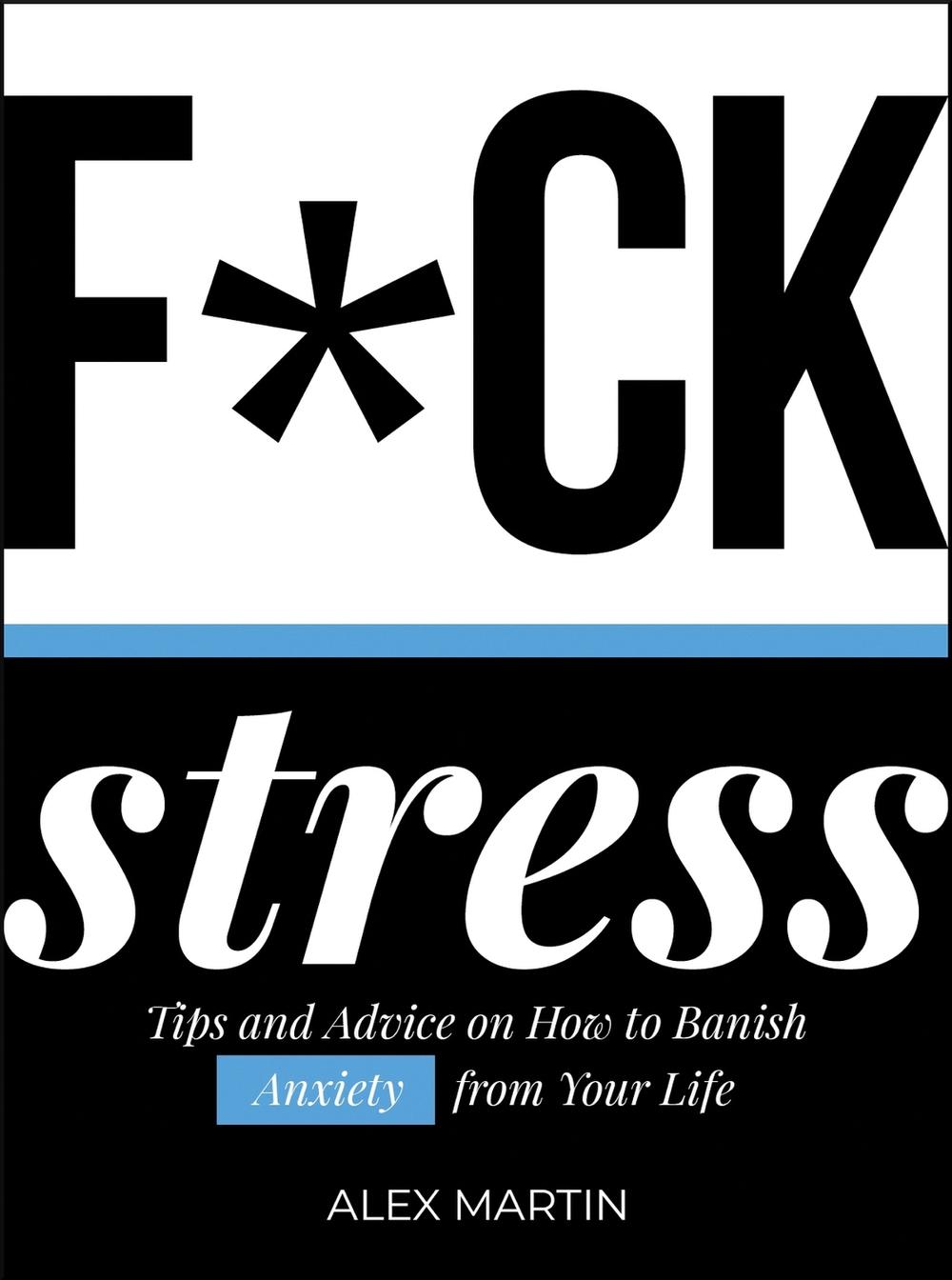 F*ck Stress by Alex Martin - ISBN: 9781787830097