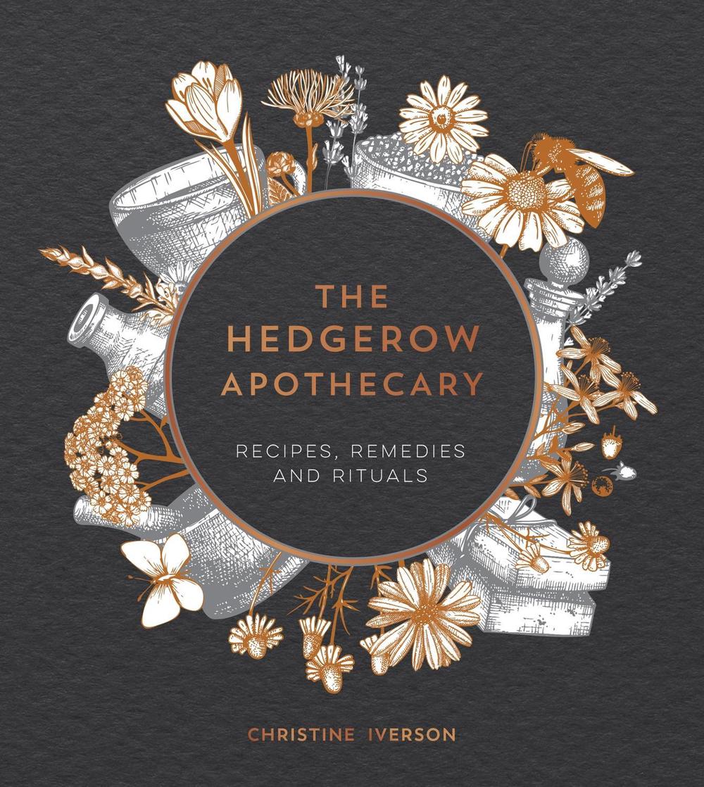The Hedgerow Apothecary by Christine Iverson - ISBN: 9781787830295