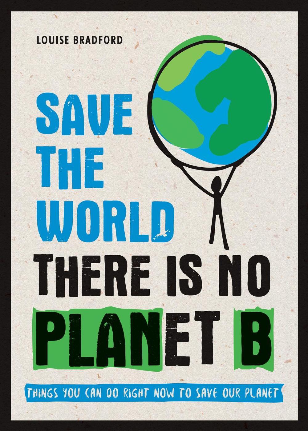 Save the World by Louise Bradford - ISBN: 9781787830349