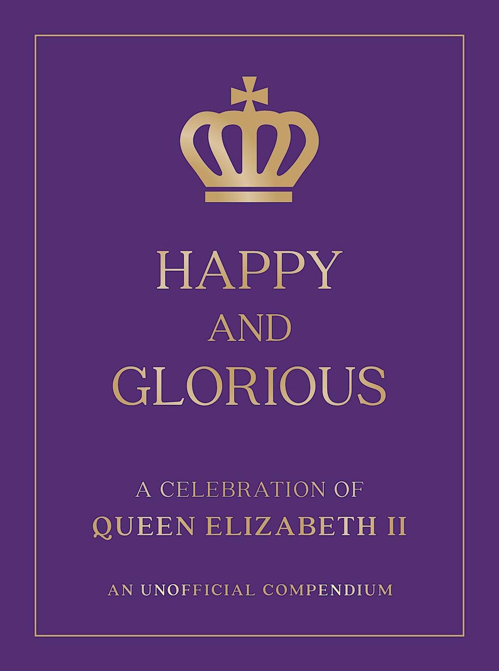 Happy and Glorious by Summersdale Publishers - ISBN: 9781787832183