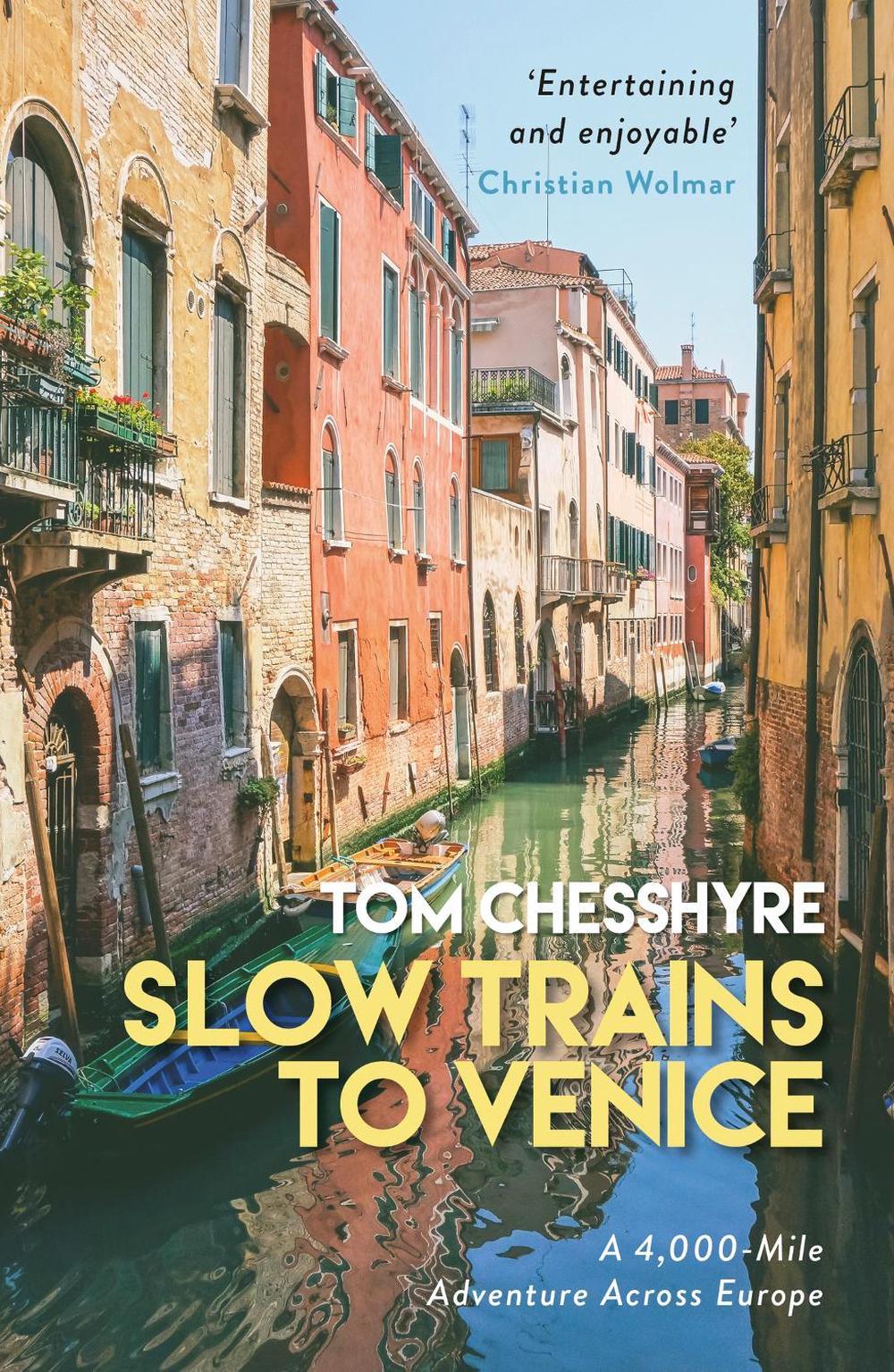 Slow Trains to Venice by Tom Chesshyre - ISBN: 9781787832992