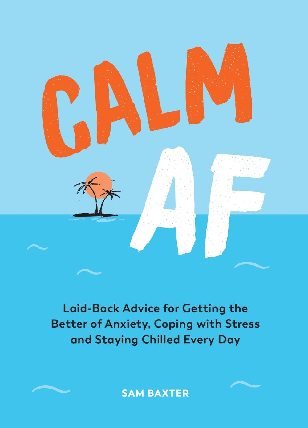 Calm AF by Sam Baxter - ISBN: 9781787835429