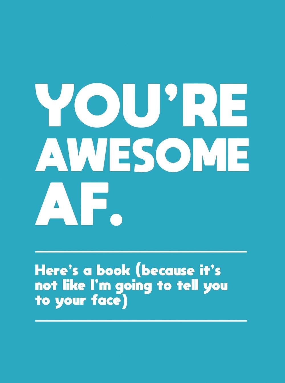 You're Awesome AF by Summersdale Publishers - ISBN: 9781787835436