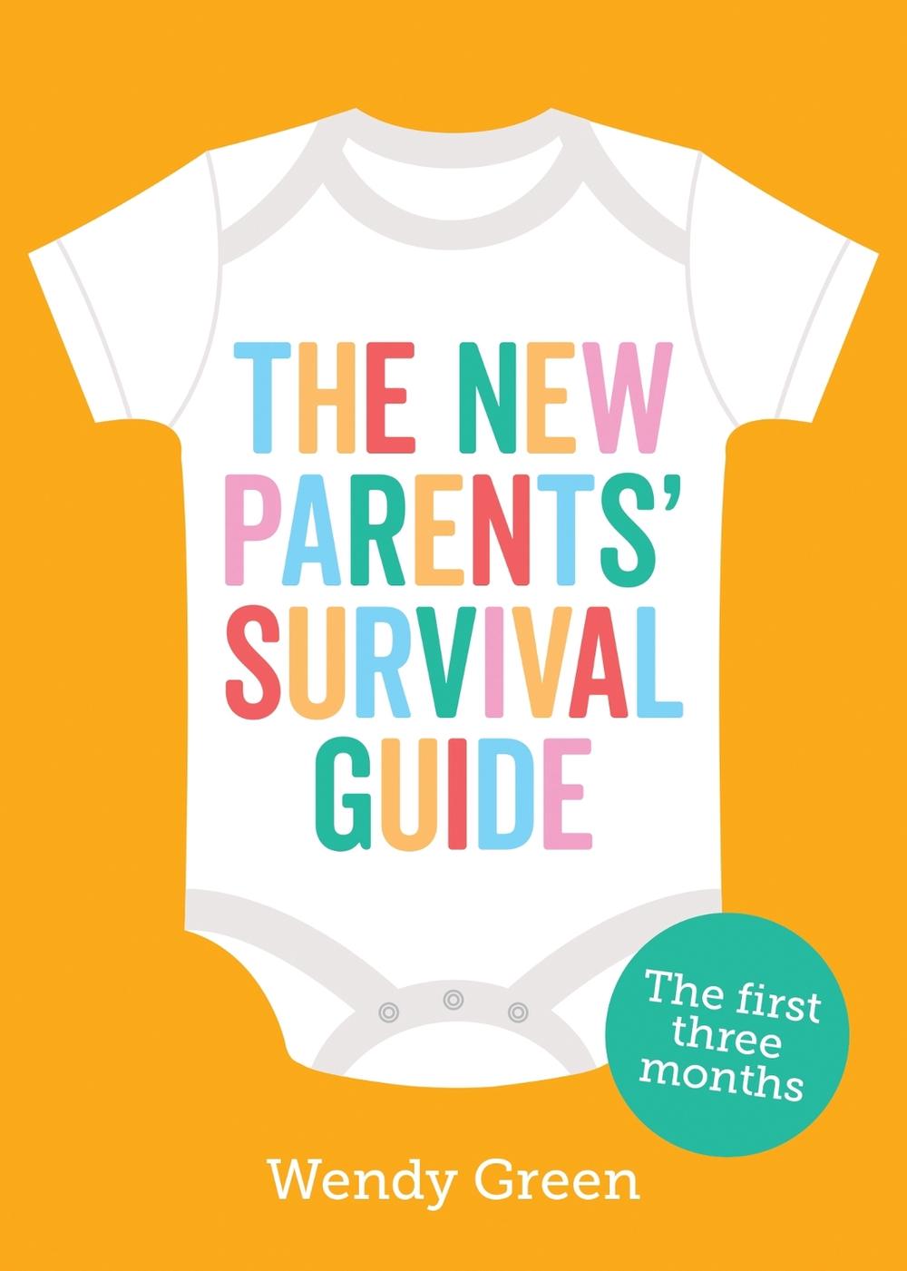 The New Parents' Survival Guide by Wendy Green - ISBN: 9781787835511