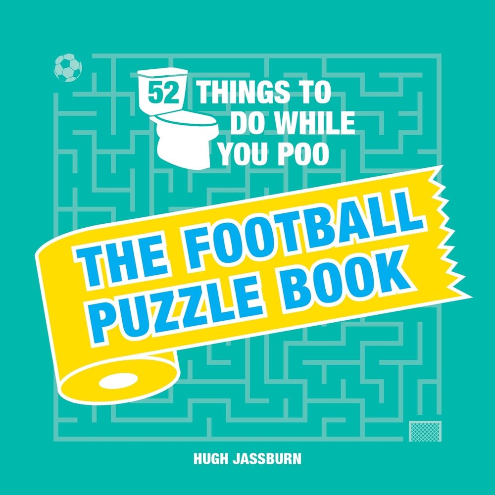52 Things to Do While You Poo: The Football Puzzle Book by Hugh Jassburn - ISBN: 9781787835542
