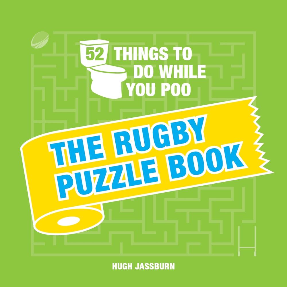 52 Things to Do While You Poo: The Rugby Puzzle Book by Hugh Jassburn - ISBN: 9781787835559