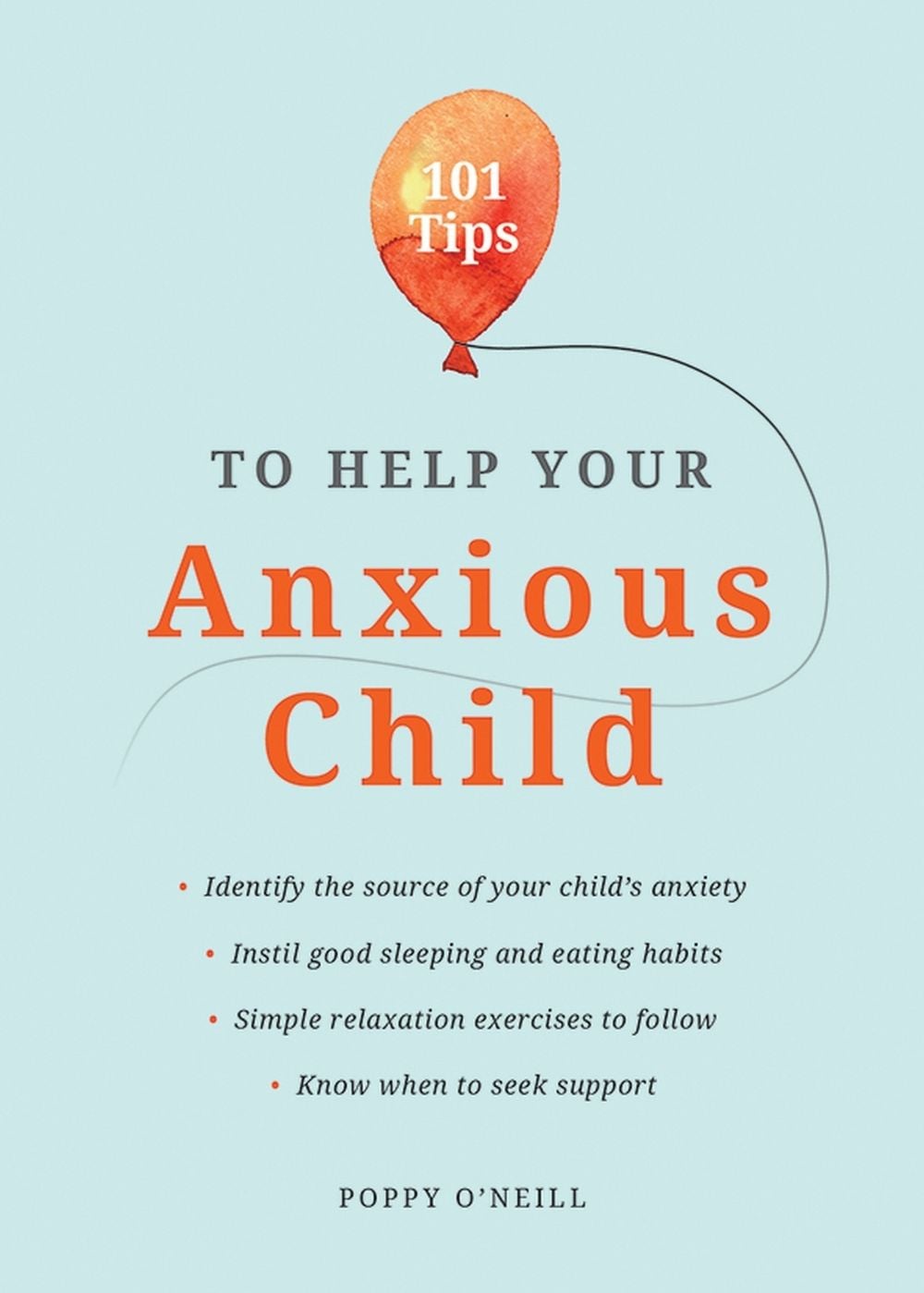 101 Tips to Help Your Anxious Child by Poppy O'Neill - ISBN: 9781787835627
