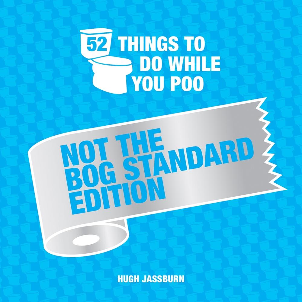 52 Things to Do While You Poo: Not the Bog-Standard Edition, 9781787835757