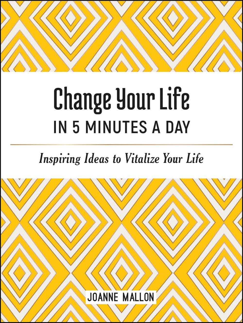 Change Your Life in 5 Minutes a Day by Joanne Mallon - ISBN: 9781787836365